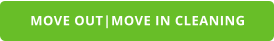 MOVE OUT|MOVE IN CLEANING